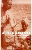  MONFREID Henry de - Ecrits d'un aventurier, tome 2 : Lettres de la Mer Rouge