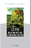  AGLIETTA Michel, MOATTI Sandra - Le FMI: de l'ordre monétaire aux désordres financiers
