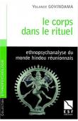  GOVINDAMA Yolande - Le corps dans le rituel. Ethnopsychanalyse du monde hindou réunionnais