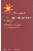  DIOUF Mamadou, (sous la direction de) - L'historiographie indienne en débat. Colonialisme, nationalisme et sociétés postcoloniales