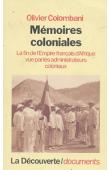  COLOMBANI Olivier - Mémoires coloniales. La fin de l'Empire français d'Afrique vu par les administrateurs coloniaux