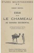  MONTEIL Vincent - Essai sur le chameau au Sahara occidental