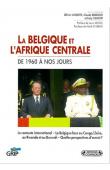  LANOTTE Olivier, ROOSENS Claude, CLEMENT Caty (sous la direction de) - La Belgique et l'Afrique centrale de 1960 à nos jours