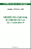  MINKOA SHE Adolphe - Droits de l'homme et droit pénal au Cameroun