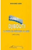  ADEN Mohamed - Sombloloho: Djibouti, la chute du Président Ali Aref (1975-1976)