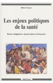  FASSIN Didier - Les enjeux politiques de la santé. Etudes sénégalaises, équatoriennes et françaises
