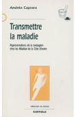  CAPRARA Andréa - Transmettre la maladie. Représentation de la contagion chez les Alladian de la Côte d'Ivoire