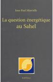  MINVIELLE Jean-Paul - La question énergétique au Sahel