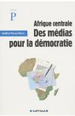  Institut Panos - Afrique centrale. Des médias pour la démocratie