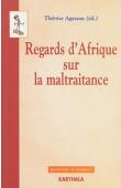  AGOSSOU Thérèse, (sous la direction de) - Regards d'Afrique sur la maltraitance