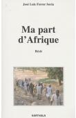  FERRER SORIA José Luis - Ma part d'Afrique. Récit