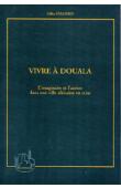  SERAPHIN Gilles - Vivre à Douala. L'imaginaire et l'action dans une ville africaine en crise