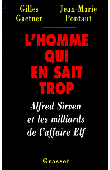  PONTAUT Jean-Marie, GAETNER Gilles - L'homme qui en sait trop. Alfred Sirven et les milliards de l'affaire Elf