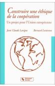  LAVIGNE Jean-Claude, LESTIENNE Bernard - Construire une éthique de la coopération