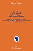  OELSNER Joachim - Le tour du Cameroun: à travers les mémoires et thèses de la Faculté des arts, lettres et sciences humaines de l'Université de Yaoundé