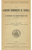  FAURE Claude - La garnison européenne du Sénégal et le recrutement des premières troupes noires (1779-1858)