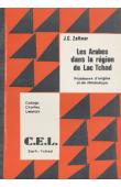  ZELTNER Jean-Claude - Les Arabes dans la région du Lac Tchad. Problèmes d'origine et de chronologie