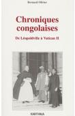  OLIVIER Bernard - Chroniques congolaises: de Léopoldville à Vatican II (1958-1965)