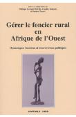  LAVIGNE DELVILLE Philippe, TOULMIN Camille, TRAORE Samba, (éditeurs) - Gérer le foncier rural en Afrique de l'Ouest. Dynamiques foncières et interventions publiques