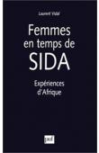  VIDAL Laurent - Femmes en temps de sida: expériences d'Afrique