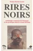  MARTIN-GRANEL Nicolas - Rires noirs. Anthologie romancée de l'humour et du grotesque dans le roman africain