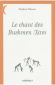 WATSON Stephen - Le chant des Bushmen / Xam. Poèmes d'un monde disparu