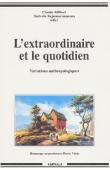  ALLIBERT Claude, RAJAONARIMANANA Narivelo, (éditeurs) - L'extraordinaire et le quotidien. Variations anthropologiques. Hommage au professeur Pierre Vérin