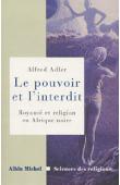  ADLER Alfred - Le pouvoir et l'interdit. Royauté et religion en Afrique noire: essai d'ethnologie comparative