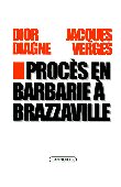  VERGES Jacques, DIAGNE Dior - Procès en barbarie à Brazzaville