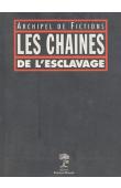 Collectif - Les chaînes de l'esclavage: Archipel de fictions