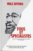  SOYINKA Wole - Fous et spécialistes