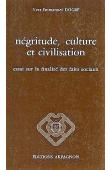  DOGBE Yves-Emmanuel - Négritude, culture et civilisation: essai sur la finalité des faits sociaux