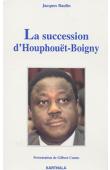  BAULIN Jacques - La succession d'Houphouët-Boigny, les débuts de Konan Bédié