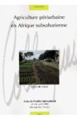  MOUSTIER P., MBAYE A., DE BON H., GUERIN H., PAGES J. - Agriculture périurbaine en Afrique subsaharienne. Actes de l'atelier international - 20/24 avril 1998. Montpellier