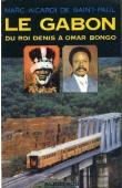 AICARDI de SAINT-PAUL Marc - Le Gabon: du roi Denis à Omar Bongo