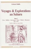  ROHLFS Gerhard, DEBETZ Jacques - Voyages et explorations au Sahara. Tome I: Draa - Tafilalet - Sud-oranais - Touat - Tidikelt - Rhadamès (1861-1864). Traduits et publiés par Jacques Debetz