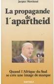  MARCHAND Jacques - La propagande de l'Apartheid. Comment l'Afrique du Sud se crée une image de marque.