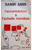  AMIN Samir - L'accumulation à l'échelle mondiale. Critique de la théorie du sous-développement