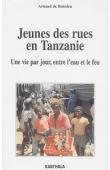  BOISSIEU Arnaud de - Jeunes des rues en Tanzanie. Une vie par jour entre l'eau et le feu