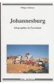  GUILLAUME Philippe - Johannesburg. Géographies de l'exclusion