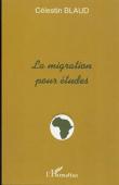  BLAUD Célestin - La migration pour études. La question de retour et de non retour des étudiants africains dans le pays d'origine après la formation