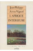  ARROU-VIGNOD Jean-Philippe - L'Afrique intérieure