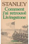  STANLEY Henry Morton - Comment j'ai retrouvé Livingstone. Edition établie d'après la traduction de H. Loreau par J. Belin de Launay