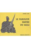  CLAIR Andrée - Le fabuleux Empire du Mali