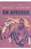  HEBERT Jacques - Nouvelle aventure en Afrique. T.I/ Au pays de la soif et de la peur