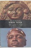  RACHEWILTZ Boris de - Eros noir. Moeurs sexuelles de l'Afrique de la préhistoire à nos jours