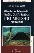  SIZAIRE Violaine (éditeur) - Mémoires de  Lubumbashi: images, objets, paroles. Ukumbusho (souvenir)
