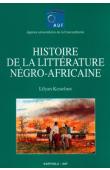  KESTELOOT Lilyan - Histoire de la littérature négro-africaine