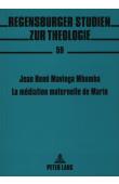  MAVINGA MBUMBA Jean-René - La médiation maternelle de Marie: du magistère pontifical et conciliaire à l'inculturation mariologique africaine