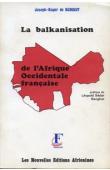  BENOIST Joseph-Roger de - La balkanisation de l'Afrique Occidentale française